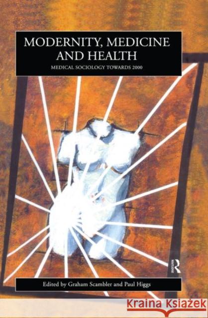 Modernity, Medicine and Health Paul Higgs Graham Scambler Paul Higgs 9780415149389 Taylor & Francis - książka