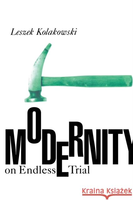 Modernity on Endless Trial Leszek Kolakowski Agniezka Kolakowska Wolfgang Freis 9780226450469 University of Chicago Press - książka