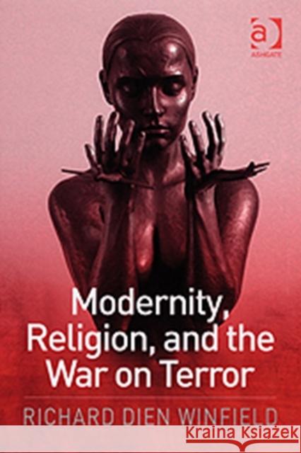 Modernity, Religion, and the War on Terror  9780754660569 Ashgate Publishing Limited - książka