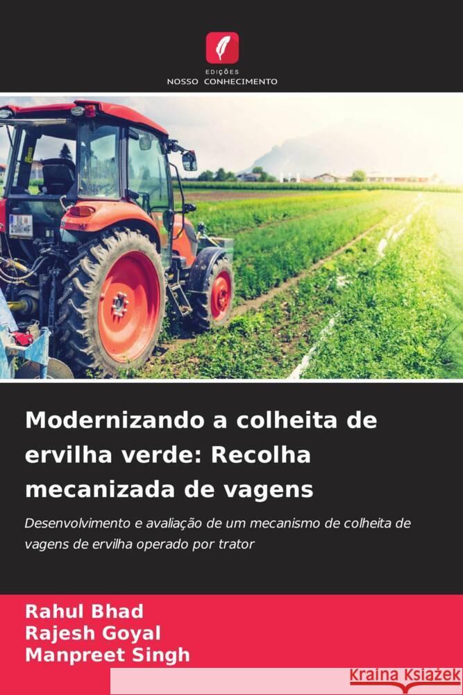 Modernizando a colheita de ervilha verde: Recolha mecanizada de vagens Rahul Bhad Rajesh Goyal Manpreet Singh 9786206655275 Edicoes Nosso Conhecimento - książka