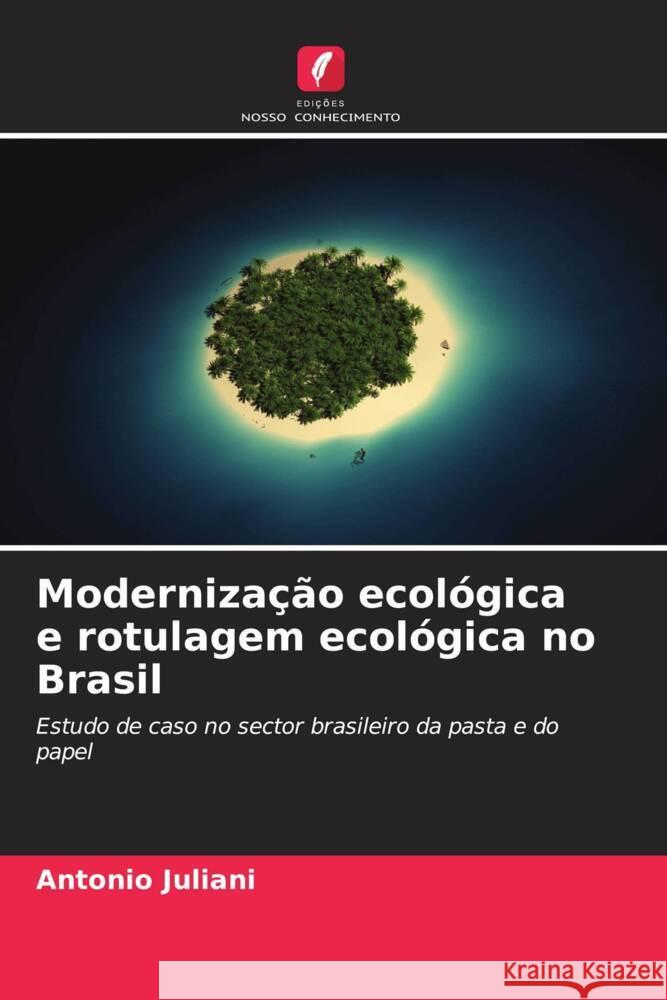 Modernização ecológica e rotulagem ecológica no Brasil Juliani, Antonio 9786207079797 Edições Nosso Conhecimento - książka