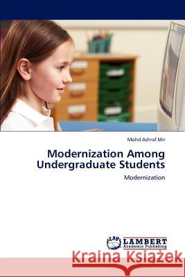 Modernization Among Undergraduate Students Mohd Ashraf Mir 9783659141362 LAP Lambert Academic Publishing - książka