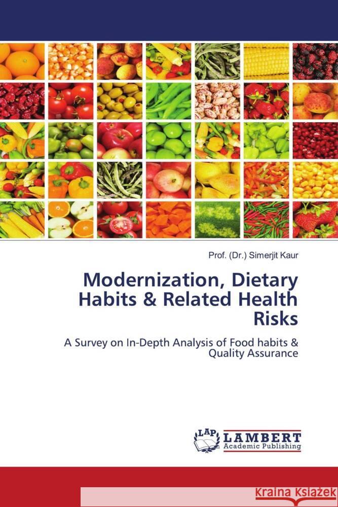 Modernization, Dietary Habits & Related Health Risks Kaur, Prof. (Dr.) Simerjit 9786206792000 LAP Lambert Academic Publishing - książka