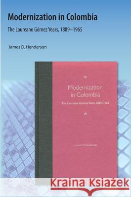 Modernization in Colombia: The Laureano Gómez Years, 18891965 Henderson, James D. 9781616101220 Orange Grove Books - książka
