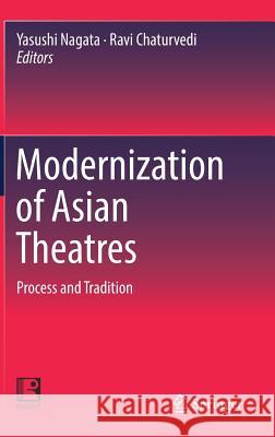 Modernization of Asian Theatres: Process and Tradition Nagata, Yasushi 9789811360459 Springer - książka