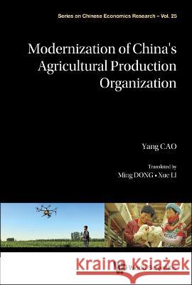 Modernization of China's Agricultural Production Organizations Yang, Cao 9789811242267 World Scientific Publishing Company - książka