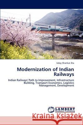 Modernization of Indian Railways Uday Shankar Jha   9783847323907 LAP Lambert Academic Publishing AG & Co KG - książka