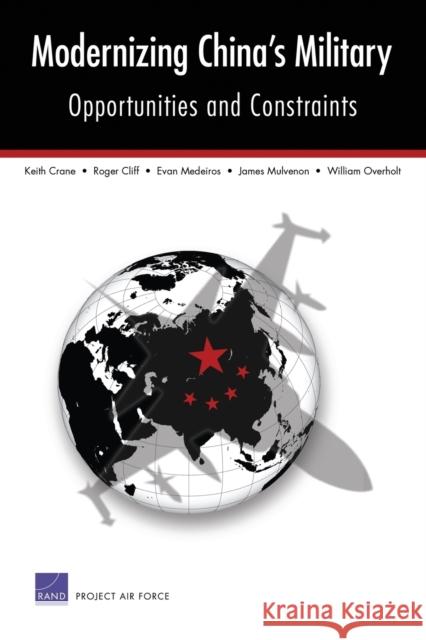 Modernizing China's Military: Opportunities and Constraints Crane, Keith 9780833036988 RAND Corporation - książka