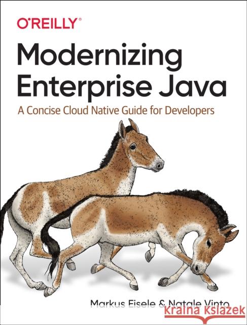 Modernizing Enterprise Java: A Concise Cloud Native Guide for Developers Markus Eisele Natale Vinto 9781098102142 O'Reilly Media - książka