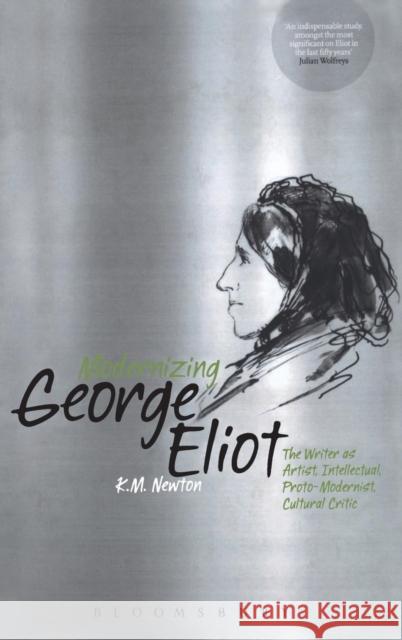 Modernizing George Eliot: The Writer as Artist, Intellectual, Proto-Modernist, Cultural Critic Newton, K. M. 9781849664943  - książka