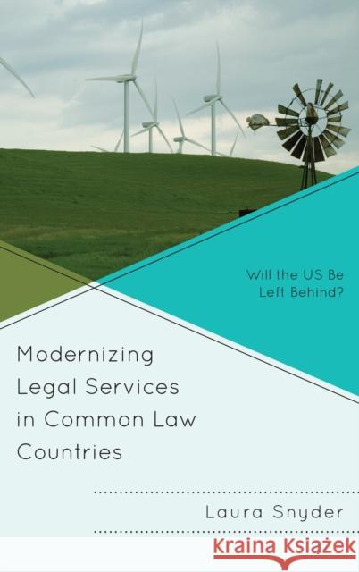 Modernizing Legal Services in Common Law Countries: Will the Us Be Left Behind? Laura Snyder 9781498530064 Lexington Books - książka