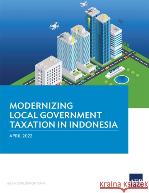 Modernizing Local Government Taxation in Indonesia Asian Development Bank 9789292694531 Asian Development Bank - książka