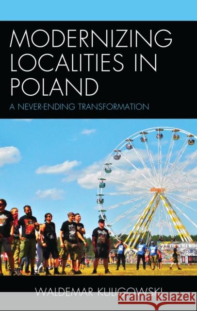 Modernizing Localities in Poland: A Never-ending Transformation Waldemar Kuligowski 9781666950458 Lexington Books - książka