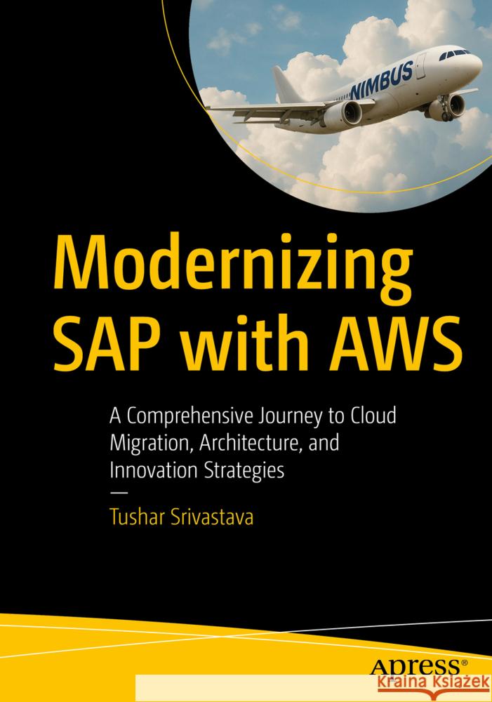 Modernizing SAP with AWS Srivastava, Tushar 9798868815782 Apress - książka