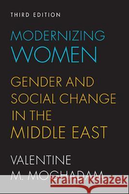 Modernizing Women : Gender and Social Change in the Middle East Dr Valentine M Moghadam (UNU/WIDER, Hels   9781588269096 Lynne Rienner Publishers Inc - książka