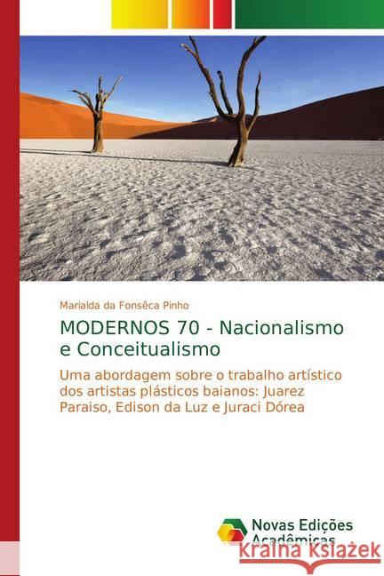 MODERNOS 70 - Nacionalismo e Conceitualismo : Uma abordagem sobre o trabalho artístico dos artistas plásticos baianos: Juarez Paraiso, Edison da Luz e Juraci Dórea Pinho, Marialda da Fonsêca 9786139757558 Novas Edicioes Academicas - książka