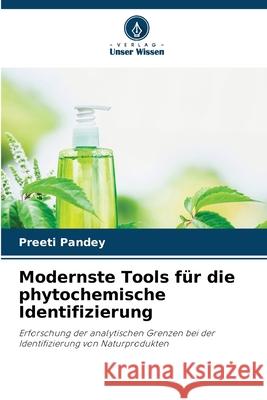 Modernste Tools für die phytochemische Identifizierung Pandey, Preeti 9786208471941 Verlag Unser Wissen - książka