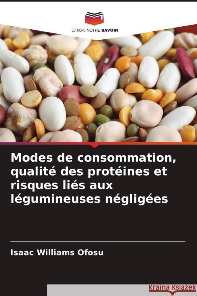 Modes de consommation, qualité des protéines et risques liés aux légumineuses négligées Ofosu, Isaac Williams 9786205478974 Editions Notre Savoir - książka