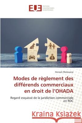 Modes de règlement des différends commerciaux en droit de l'OHADA Mulowesa, Henock 9786208824877 Éditions universitaires européennes - książka