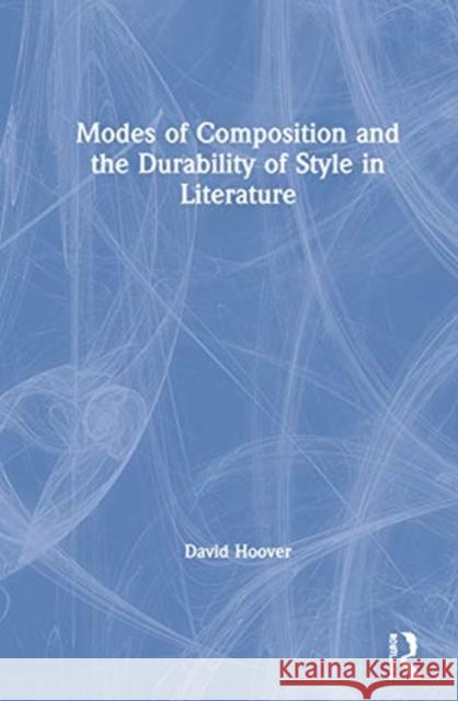 Modes of Composition and the Durability of Style in Literature Hoover, David 9780367366728 Routledge - książka