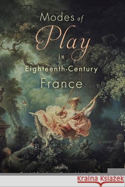 Modes of Play in Eighteenth-Century France Fay Falaky Reginald McGinnis 9781684483419 Bucknell University Press - książka