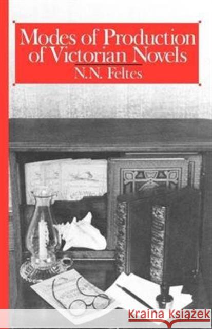 Modes of Production of Victorian Novels N. N. Feltes 9780226241180 University of Chicago Press - książka