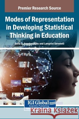 Modes of Representation in Developing Statistical Thinking in Education Anastasiadou, Sofia D., Seremeti, Lamprini 9798369399347 IGI Global - książka