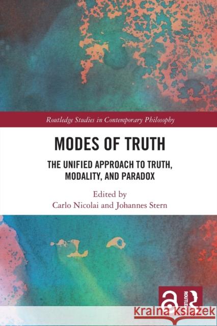 Modes of Truth: The Unified Approach to Truth, Modality, and Paradox Carlo Nicolai Johannes Stern 9780367688677 Routledge - książka