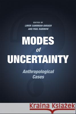 Modes of Uncertainty: Anthropological Cases Paul Rabinow Limor Samimian-Darash 9780226257105 University of Chicago Press - książka