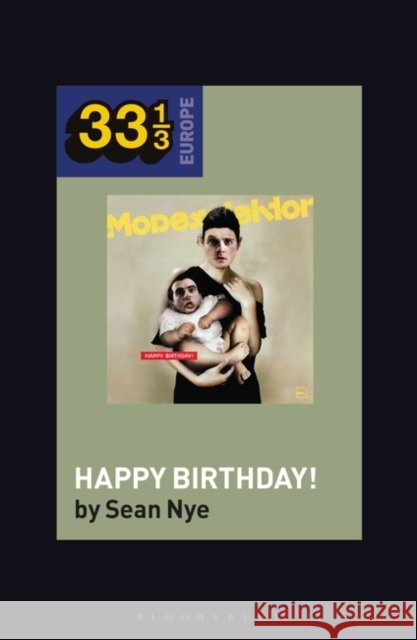 Modeselektor’s Happy Birthday! Prof Sean (University of Southern California, USA) Nye 9781501346255 Bloomsbury Publishing Plc - książka