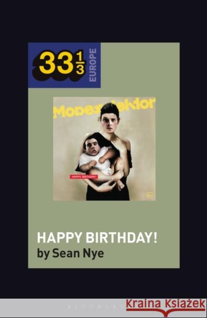 Modeselektor's Happy Birthday! Nye, Sean 9781501346255 Bloomsbury Publishing Plc - książka