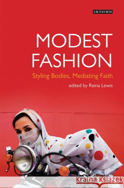 Modest Fashion Styling Bodies, Mediating Faith Lewis, Reina 9781780763835  - książka