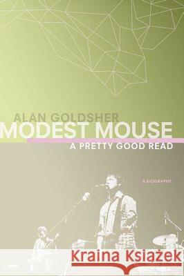 Modest Mouse: A Pretty Good Read Alan Goldsher 9780312356019 St. Martin's Griffin - książka