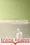 Modest Mouse: A Pretty Good Read Alan Goldsher 9780312356019 St. Martin's Griffin