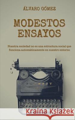 Modestos Ensayos: Analizando Alvaro Gomez Ramos 9781493726271 Createspace Independent Publishing Platform - książka