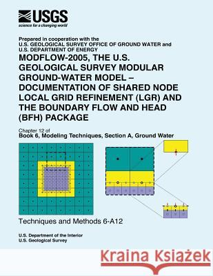 Modflow-2005, The U.S. Geological Survey Modular Ground-Water Model-Documentation of Shared Node Local Grid Refinement (LGR) and the Boundary Flow and Hill, Mary C. 9781500223496 Createspace - książka