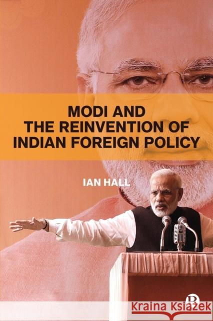 Modi and the Reinvention of Indian Foreign Policy Ian Hall 9781529204629 Bristol University Press - książka