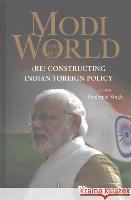 Modi and the World: (Re) Constructing Indian Foreign Policy Singh, Sinderpal 9789813203853 World Scientific Publishing Company - książka