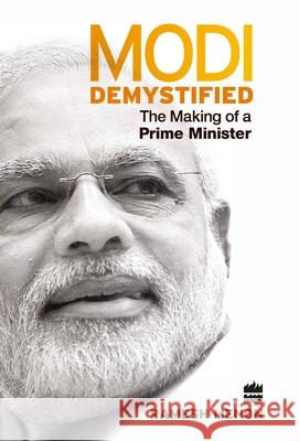 Modi Demystified: The Making of a Prime Minister Ramesh Menon   9789351362616 HarperCollins India - książka