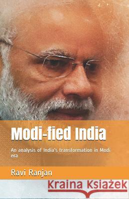 Modi-fied India: An analysis of India's transformation in Modi era Ranjan, Ravi 9781798913031 Independently Published - książka