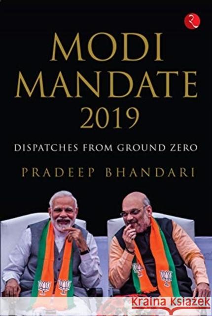 Modi Mandate 2019: Dispatches from Ground Zero Pradeep Bhandari 9789353339975 RUPA PUBLISHING - książka