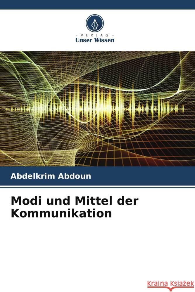 Modi und Mittel der Kommunikation Abdelkrim Abdoun 9786206615019 Verlag Unser Wissen - książka