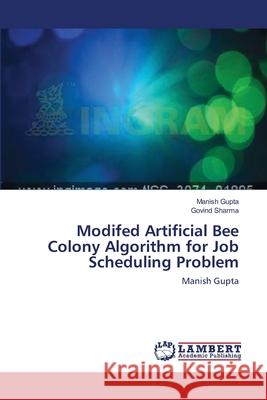 Modifed Artificial Bee Colony Algorithm for Job Scheduling Problem Manish Gupta Govind Sharma 9783659120268 LAP Lambert Academic Publishing - książka