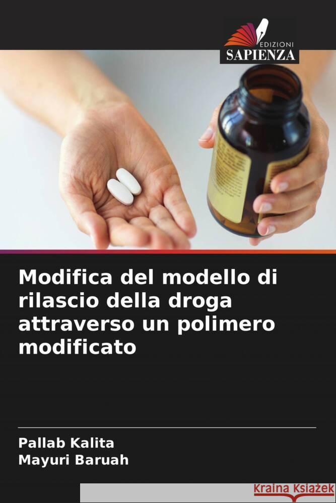 Modifica del modello di rilascio della droga attraverso un polimero modificato Kalita, Pallab, Baruah, Mayuri 9786204559957 Edizioni Sapienza - książka