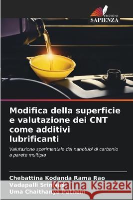 Modifica della superficie e valutazione dei CNT come additivi lubrificanti Chebattina Kodanda Rama Rao Vadapalli Srinivas Uma Chaithanya Pathem 9786205791493 Edizioni Sapienza - książka