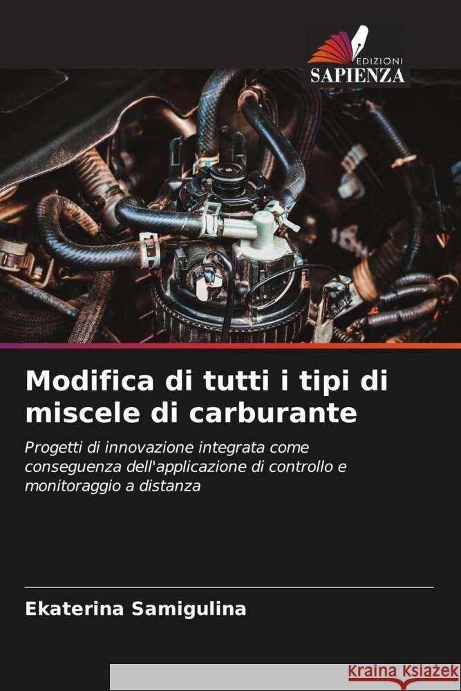 Modifica di tutti i tipi di miscele di carburante Ekaterina Samigulina 9786208226572 Edizioni Sapienza - książka