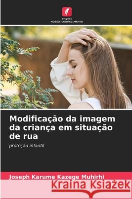 Modificação da imagem da criança em situação de rua KAZEGE MUHIRHI, JOSEPH KARUME 9786208758141 Edições Nosso Conhecimento - książka