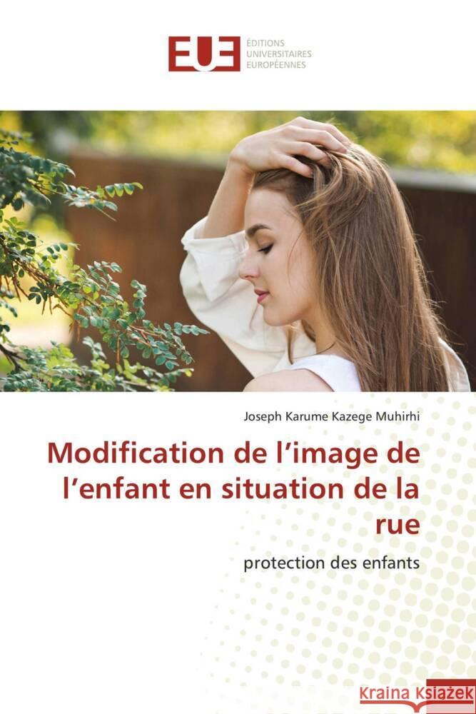 Modification de l'image de l'enfant en situation de la rue KAZEGE MUHIRHI, JOSEPH KARUME 9786206733058 Éditions universitaires européennes - książka