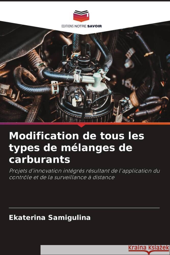 Modification de tous les types de m?langes de carburants Ekaterina Samigulina 9786208226541 Editions Notre Savoir - książka