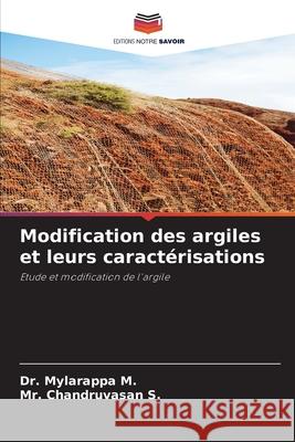 Modification des argiles et leurs caractérisations M., Dr. Mylarappa, S., Mr. Chandruvasan 9786202474351 Editions Notre Savoir - książka